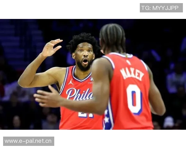 乔治缺席恩比德小概率复出76人迎战猛龙期待精彩对决